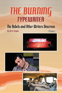 The Burning Typewriter - The Rebels and Other Writers Onscreen Volume 2 (paperback)