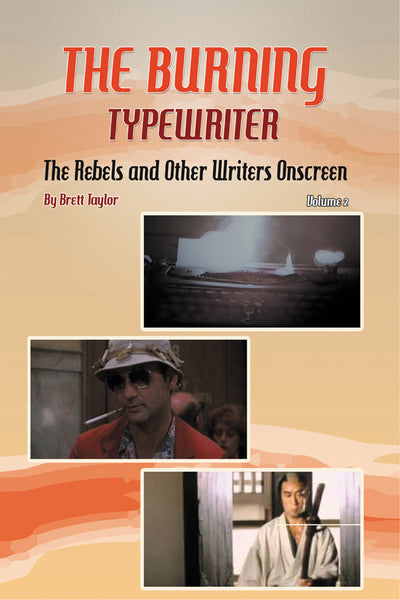 The Burning Typewriter - The Rebels and Other Writers Onscreen Volume 2 (hardback)
