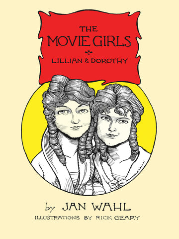 The Movie Girls: Lillian and Dorothy