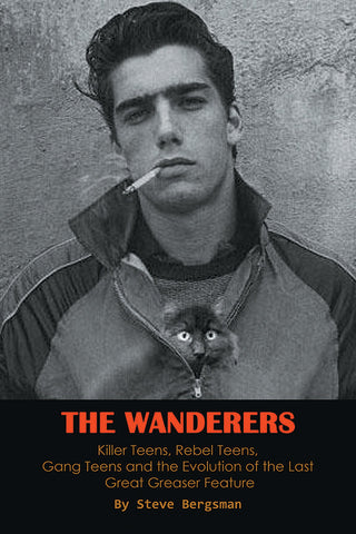 The Wanderers - Killer Teens, Rebel Teens, Gang Teens and the evolution of the last Great Greaser Feature (ebook)