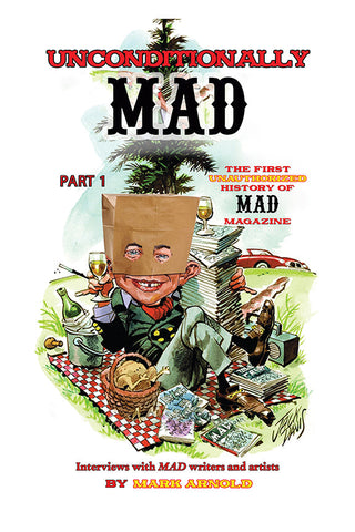 Unconditionally Mad, Part 1 - The First Unauthorized History of Mad Magazine (ebook)