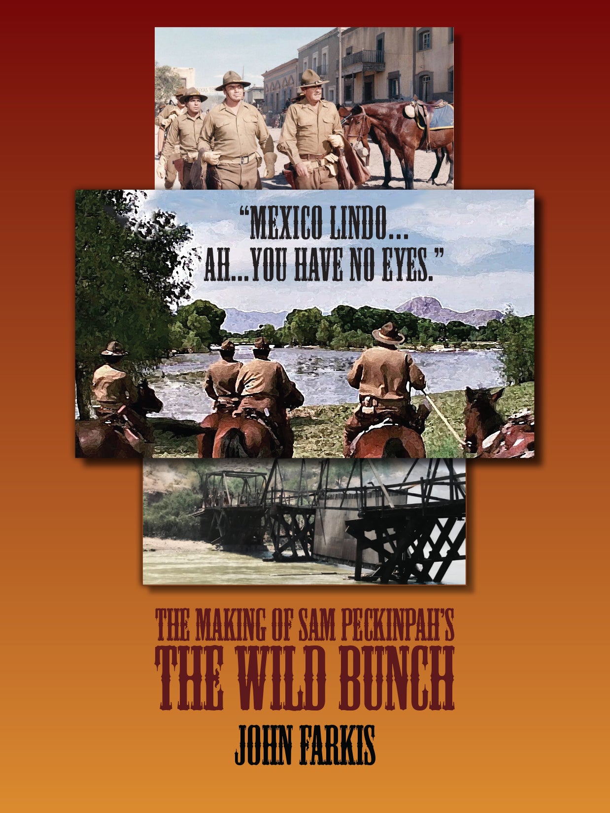 "Mexico Lindo...Ah...You Have No Eyes." The Making of Sam Peckinpah's The Wild Bunch
