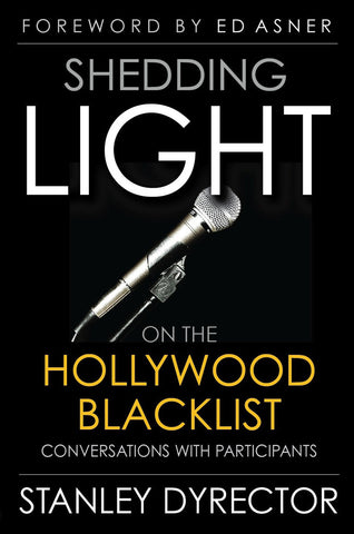 SHEDDING LIGHT ON THE HOLLYWOOD BLACKLIST: CONVERSATIONS WITH PARTICIPANTS (ebook)