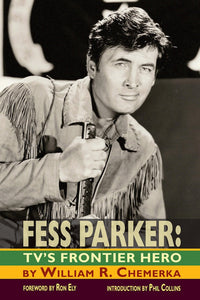 FESS PARKER: TV'S FRONTIER HERO (paperback) - BearManor Manor