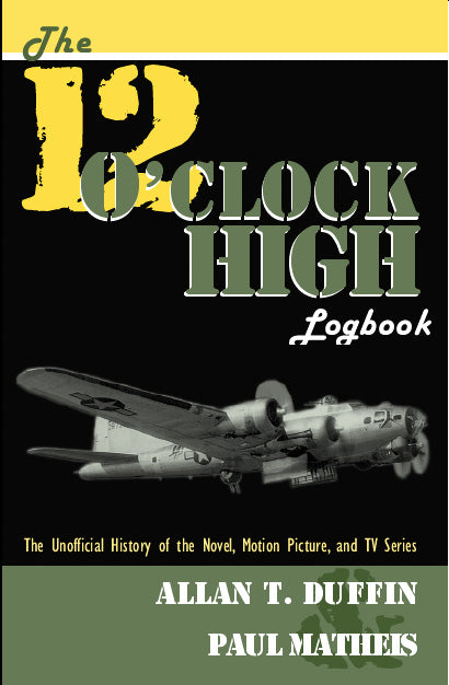 THE "12 O'CLOCK HIGH LOGBOOK" (hardback) - BearManor Manor