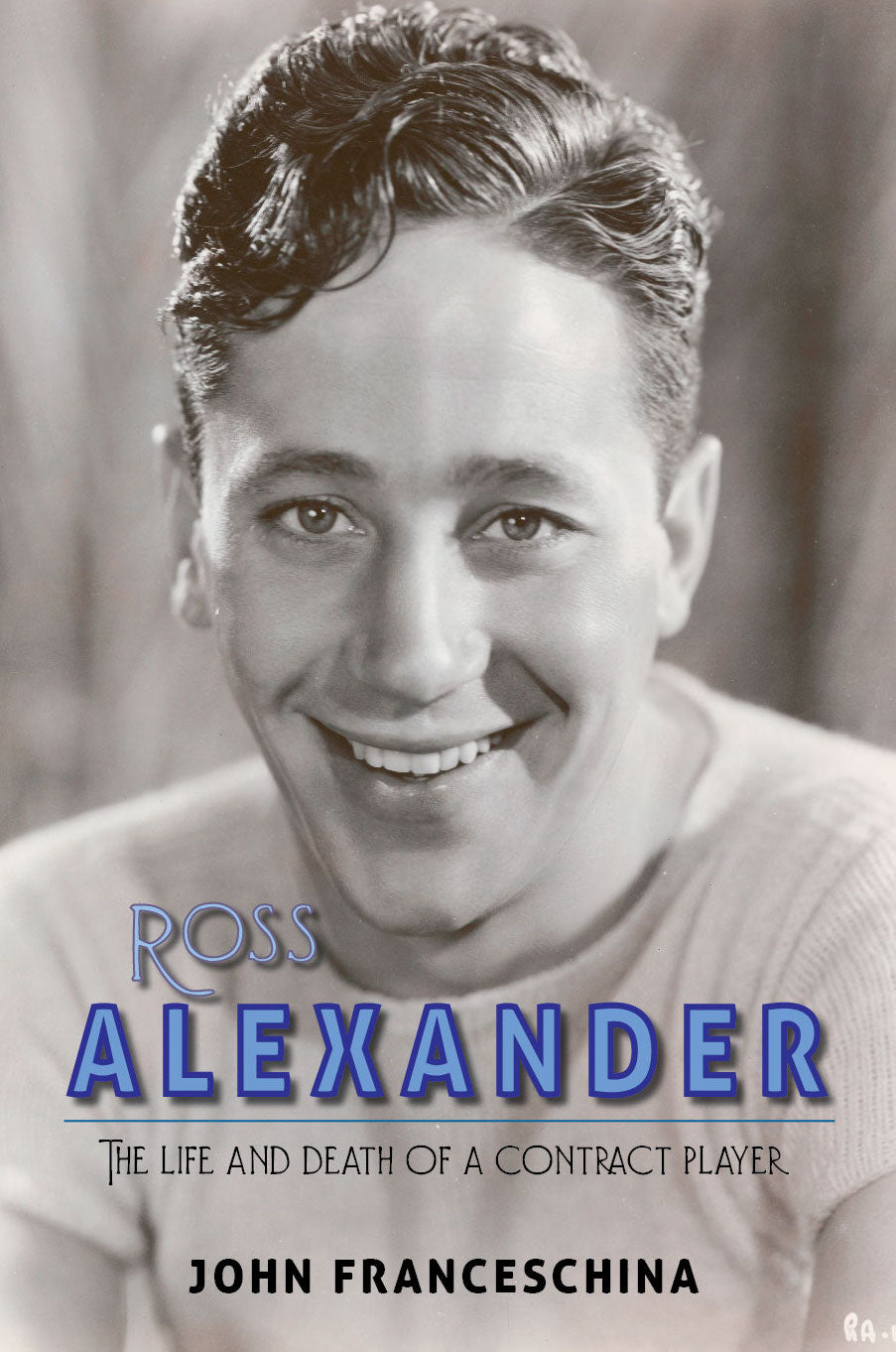 Ross Alexander: The Life and Death of a Contract Player (paperback) - BearManor Manor