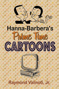Hanna-Barbera's Prime Time Cartoons (paperback) - BearManor Manor