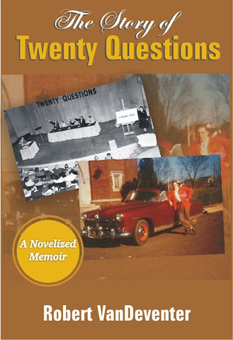 THE STORY OF "TWENTY QUESTIONS": A NOVELIZED MEMOIR by Robert Van Deventer - BearManor Manor