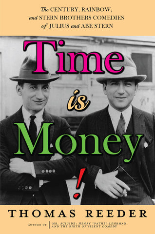 Time is Money! The Century, Rainbow, and Stern Brothers Comedies of Julius and Abe Stern (hardback)