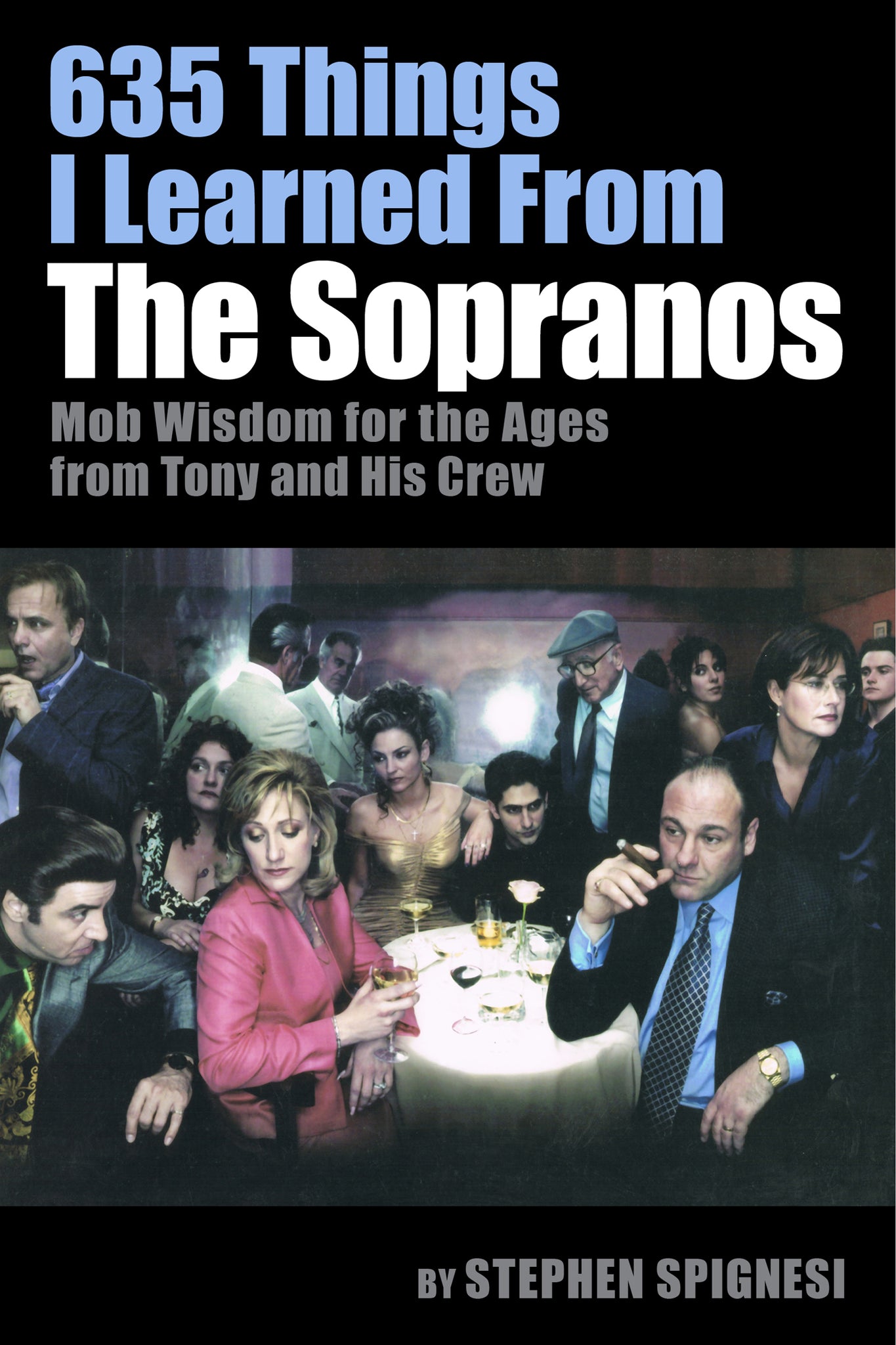 635 Things I Learned From The Sopranos_ Mob Wisdom for the Ages from Tony and His Crew (ebook) - BearManor Manor