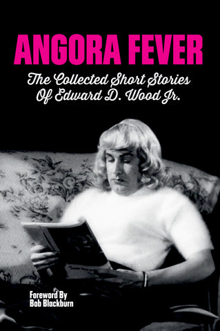 Angora Fever: The Collected Short Stories of Edward D. Wood, Jr. (paperback)