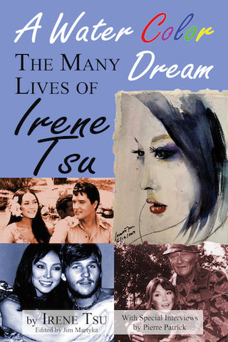 A WATER COLOR: THE MANY DREAM LIVES OF IRENE TSU (hardback) - BearManor Manor