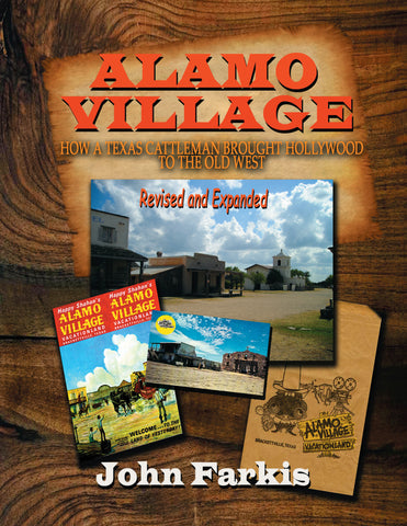 Alamo Village: How a Texas Cattleman Brought Hollywood to the Old West (paperback) - BearManor Manor