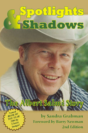 SPOTLIGHTS AND SHADOWS: THE ALBERT SALMI STORY (SECOND EDITION) (HARDCOVER EDITION) by Sandra Grabman - BearManor Manor