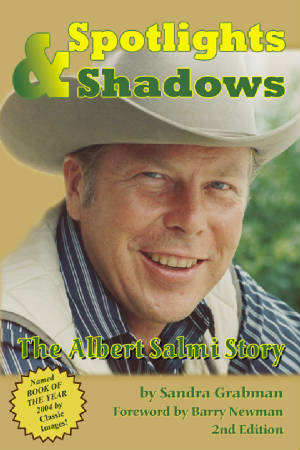 SPOTLIGHTS AND SHADOWS: THE ALBERT SALMI STORY (SECOND EDITION) (SOFTCOVER EDITION) by Sandra Grabman - BearManor Manor