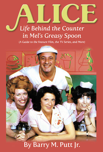 ALICE: LIFE BEHIND THE COUNTER IN MEL’S GREASY SPOON (A GUIDE TO THE FEATURE FILM, THE TV SERIES, AND MORE)  (hardback) - BearManor Manor
