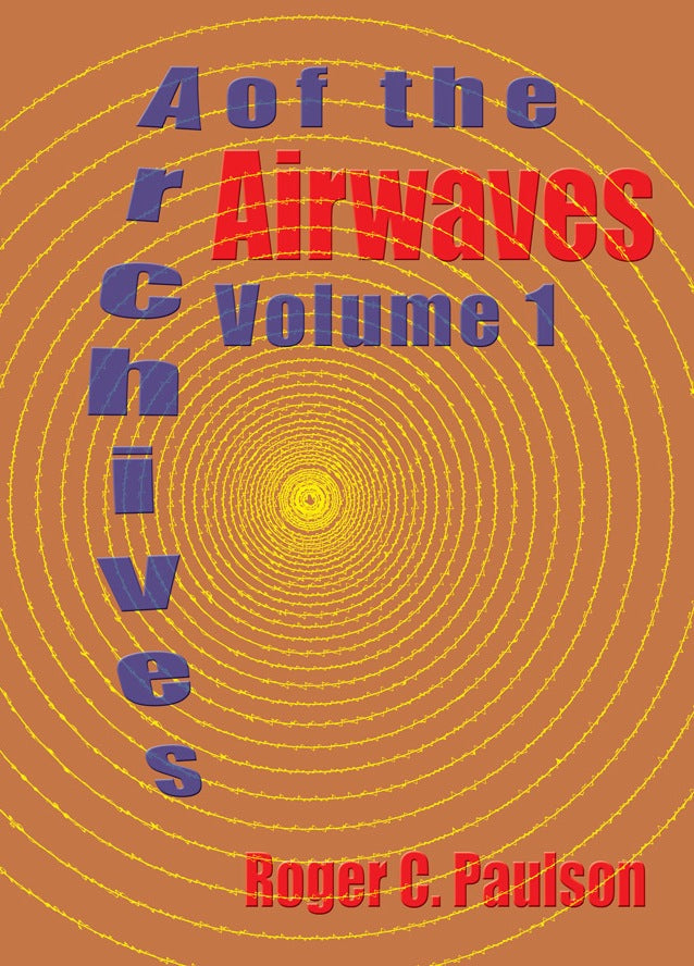 ARCHIVES OF THE AIRWAVES (Vol. 1) by Roger Paulson - BearManor Manor