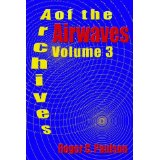 ARCHIVES OF THE AIRWAVES (Vol. 3) by Roger Paulson - BearManor Manor