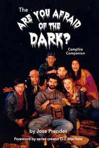 THE "ARE YOU AFRAID OF THE DARK?" CAMPFIRE COMPANION (SOFTCOVER EDITION) by Jose Prendes - BearManor Manor