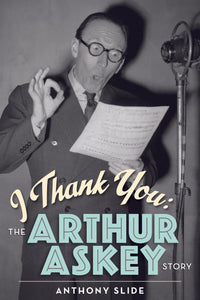 I Thank You: The Arthur Askey Story (hardback) - BearManor Manor
