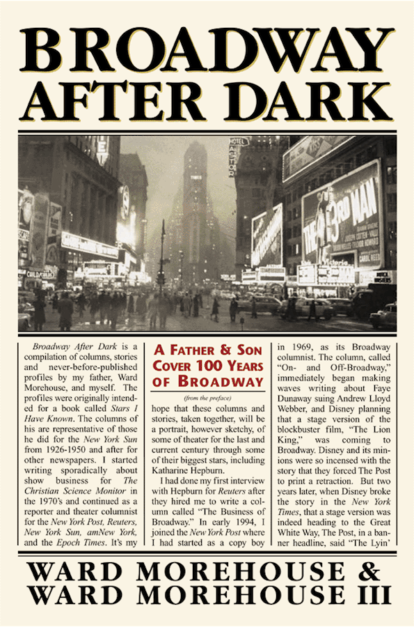 BROADWAY AFTER DARK: A FATHER AND SON COVER 100 YEARS OF BROADWAY by Ward Morehouse & Ward Morehouse III - BearManor Manor