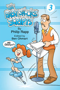 THE BABY SNOOKS SCRIPTS, VOL. 3 (SOFTCOVER EDITION) by Philip Rapp, edited by Ben Ohmart - BearManor Manor