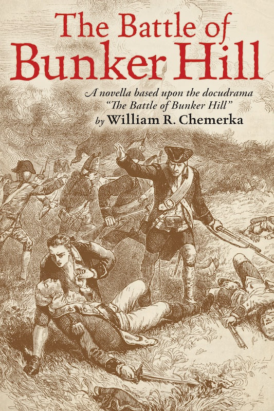 THE BATTLE OF BUNKER HILL by William R. Chemerka - BearManor Manor