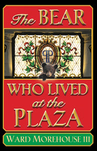 THE BEAR WHO LIVED AT THE PLAZA (SOFTCOVER EDITION) by Ward Morehouse III - BearManor Manor