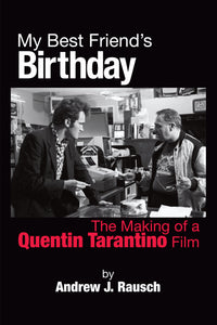 My Best Friend’s Birthday: The Making of a Quentin Tarantino Film (ebook) - BearManor Manor
