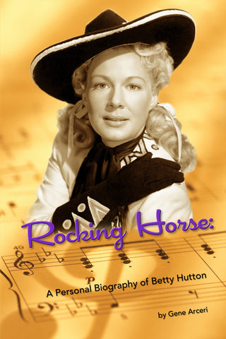 Rocking Horse - A Personal Biography of Betty Hutton (paperback) - BearManor Manor