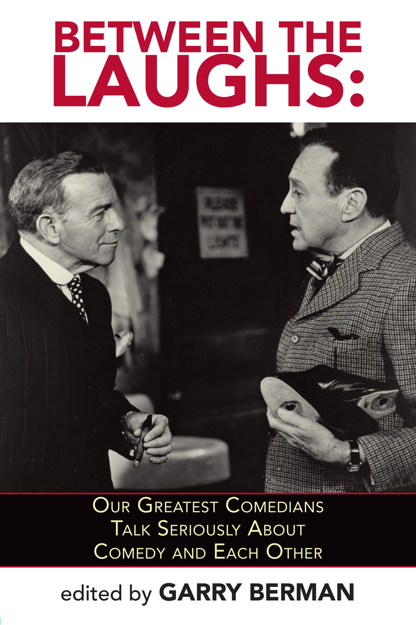 Between The Laughs: Our Greatest Comedians Talk Seriously About Comedy and Each Other (paperback) - BearManor Manor