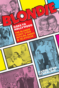 Blondie Goes to Hollywood: The Blondie Comic Strip in Films, Radio & Television (paperback) - BearManor Manor