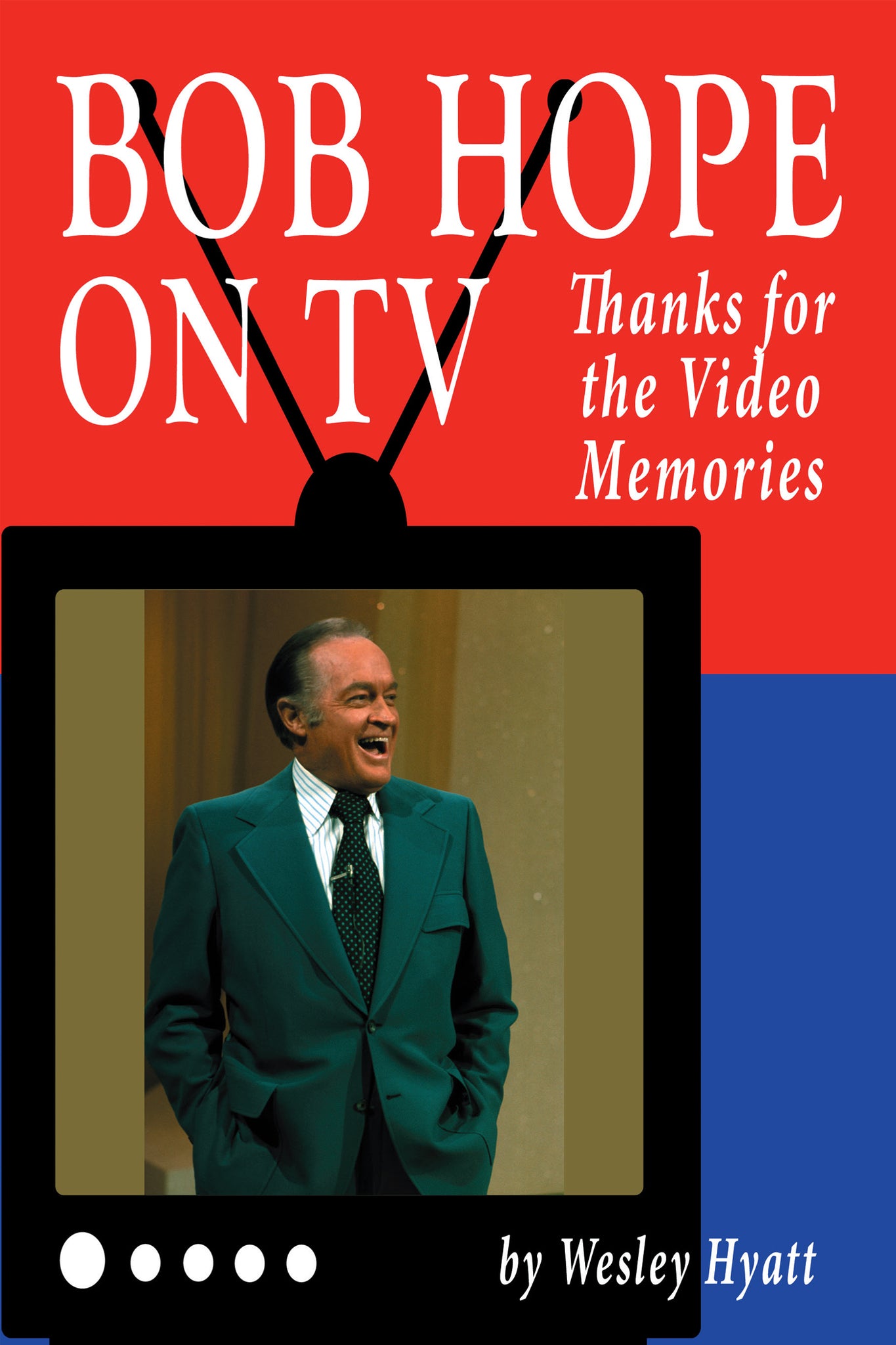 Bob Hope on TV: Thanks for the Video Memories (paperback) - BearManor Manor