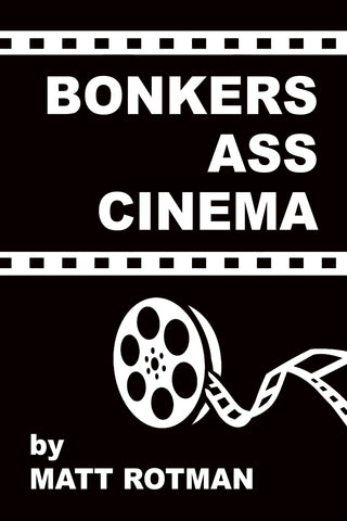 Bonkers Ass Cinema (hardback)