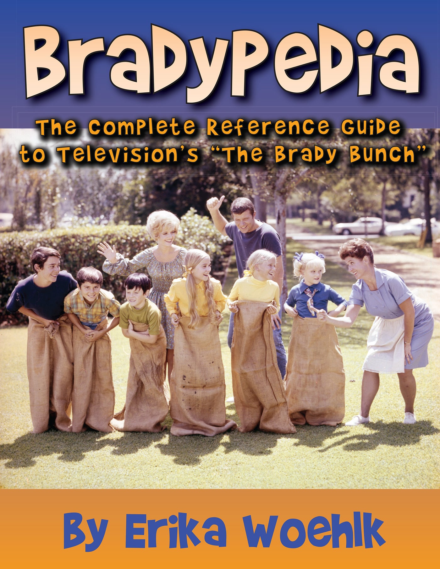 Bradypedia - The Complete Reference Guide to Television's The Brady Bunch (paperback) - BearManor Manor