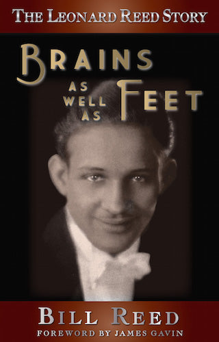 THE LEONARD REED STORY: BRAINS AS WELL AS FEET (HARDCOVER EDITION) by Bill Reed - BearManor Manor