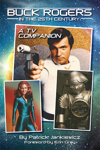 BUCK ROGERS IN THE 25th CENTURY: A TV COMPANION (hardback) - BearManor Manor