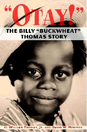 OTAY! THE BILLY "BUCKWHEAT" THOMAS STORY (SOFTCOVER EDITION) by William Thomas, Jr., and David W. Menefee - BearManor Manor