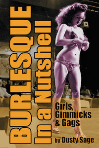 BURLESQUE IN A NUTSHELL: GIRLS, GIMMICKS & GAGS (hardback) - BearManor Manor