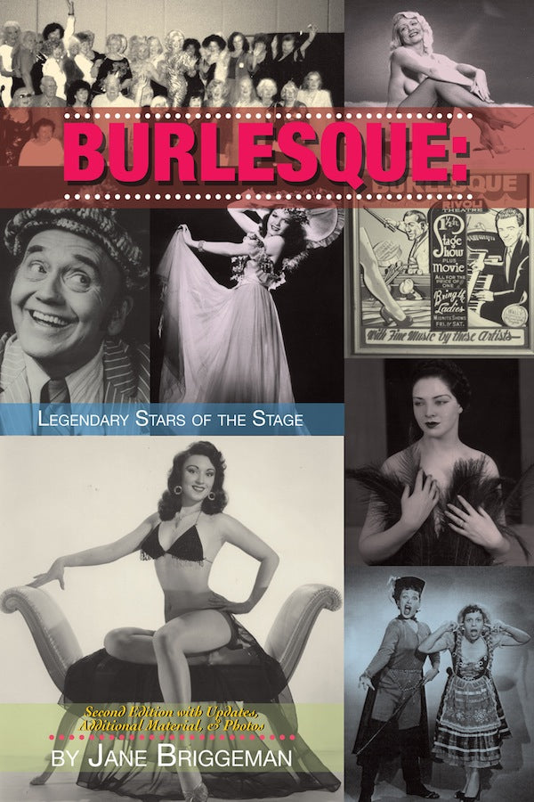 BURLESQUE: LEGENDARY STARS OF THE STAGE by Jane Briggeman - BearManor Manor