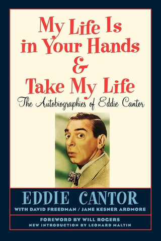 MY LIFE IS IN YOUR HANDS & TAKE MY LIFE: THE AUTOBIOGRAPHIES OF EDDIE CANTOR by Eddie Cantor - BearManor Manor