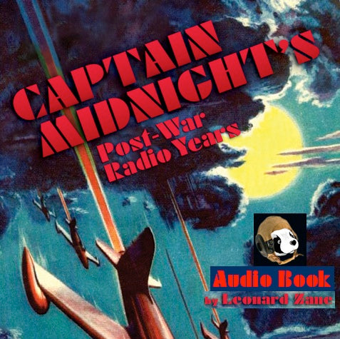 CAPTAIN MIDNIGHT'S POST-WAR RADIO YEARS (AUDIOBOOK) by Leonard Zane, read by the author - BearManor Manor