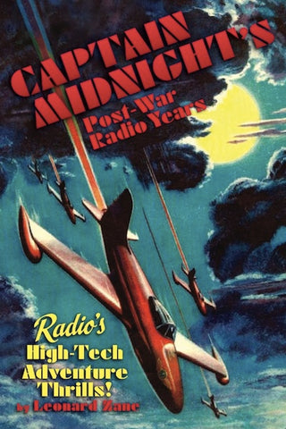 CAPTAIN MIDNIGHT'S POST-WAR RADIO YEARS by Leonard Zane - BearManor Manor