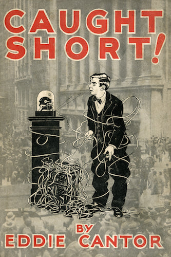 CAUGHT SHORT! A Saga of Wailing Wall Street (E-BOOK VERSION) by Eddie Cantor - BearManor Manor