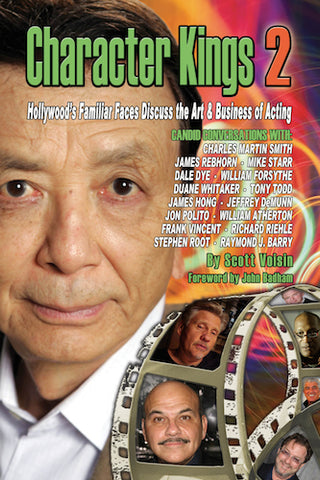 CHARACTER KINGS 2: HOLLYWOOD'S FAMILIAR FACES DISCUSS THE ART & BUSINESS OF ACTING by Scott Voisin - BearManor Manor