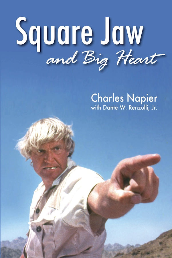 SQUARE JAW AND BIG HEART by Charles Napier with Dante W. Renzulli, Jr. - BearManor Manor