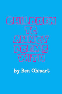 CHILDREN TO ANNOY POEMS WITH (E-BOOK VERSION) by Ben Ohmart - BearManor Manor