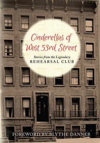 Cinderella’s of West 53rd Street: Stories from the Legendary Rehearsal Club (paperback)