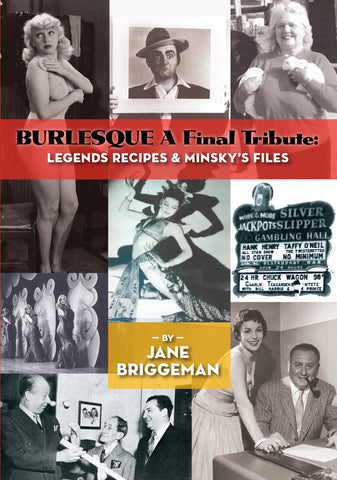 BURLESQUE A Final Tribute: Legends Recipes & Minsky’s Files (hardback)