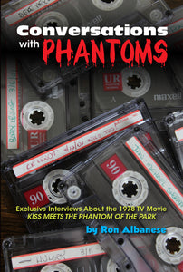 Conversations with Phantoms: Exclusive Interviews About the 1978 TV Movie,  Kiss Meets the Phantom of the Park (hardback)